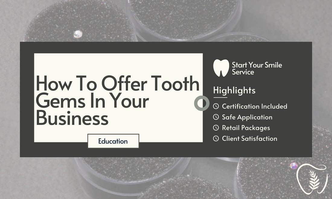 How To Offer Tooth Gems In Your Business