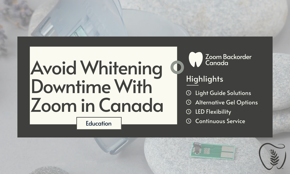 How to Avoid Whitening Downtime During the Backorder of Zoom in Canada