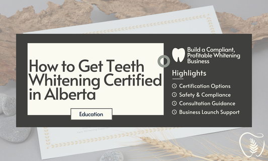 How to Get Teeth Whitening Certified in Alberta