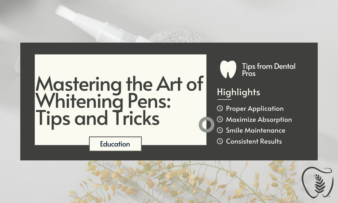 Mastering the Art of Whitening Pens: Tips and Tricks from Our Dental Professionals