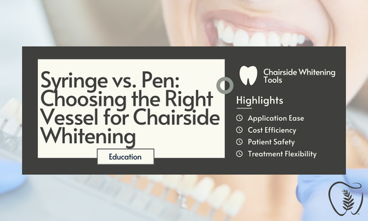 Syringe vs. Pen: Choosing the Right Vessel for Chairside Whitening