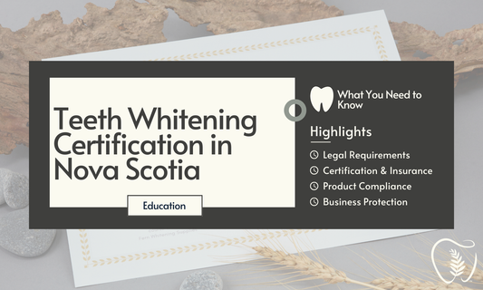 Teeth Whitening Certification in Nova Scotia – What You Really Need to Know