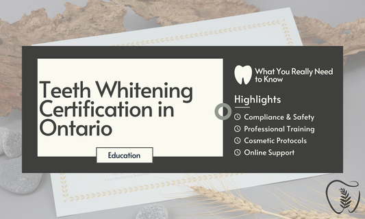 Teeth Whitening Certification in Ontario – What You Really Need to Know
