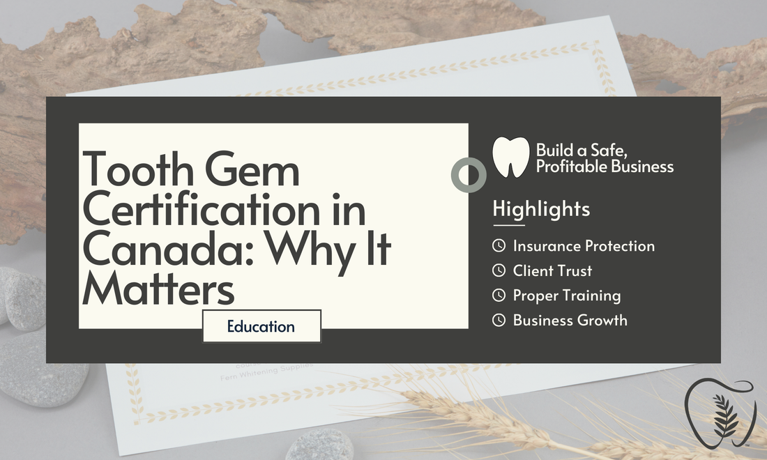 Tooth Gem Certification in Canada: Why It's Essential for Your Business