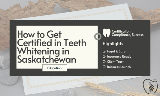How to Get Certified in Teeth Whitening in Saskatchewan