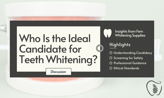 Who is the Ideal Candidate for Teeth Whitening? Insights from Fern Whitening Supplies
