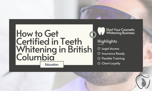 How to Get Certified in Teeth Whitening in British Columbia