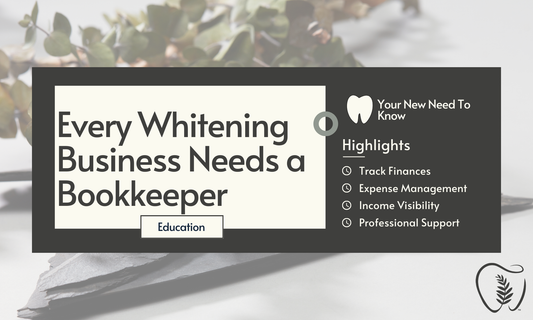 Why Every Teeth Whitening Business Needs a Bookkeeper