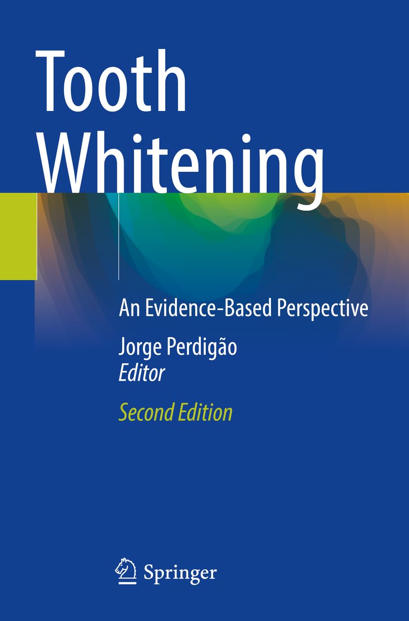 Tooth Whitening: An Evidence-Based Perspective, Second Edition